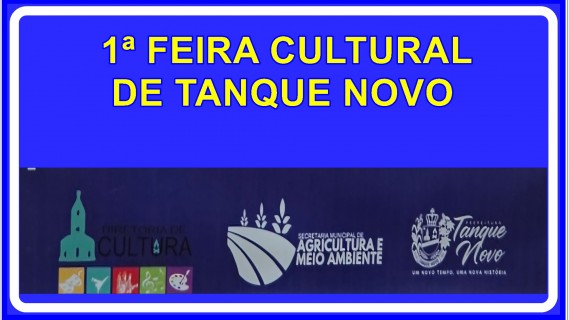 1ª FEIRA CULTURA  DE TANQUE NOVO-BA